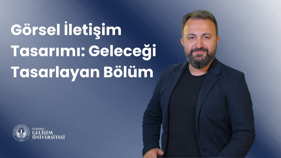 Görsel İletişim Tasarımı: Geleceği Tasarlayan Bölüm